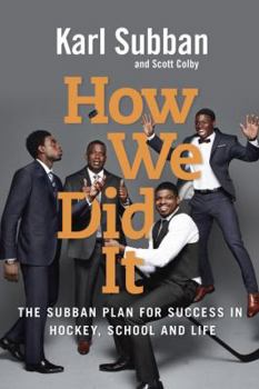 Hardcover How We Did It: The Subban Plan for Success in Hockey, School and Life Book