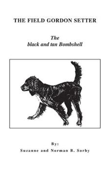 Paperback The Field Gordon Setter: The Black and Tan Bombshell Book