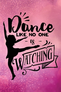 Paperback Dance Like No One Is Watching: Journal/Notebook/Diary - Lined 6 x 9-inch size with 120 pages Book