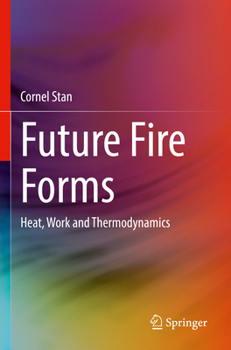 Paperback Future Fire Forms: Heat, Work and Thermodynamics Book