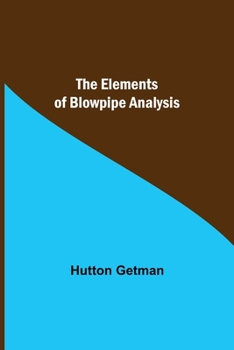 Paperback The Elements of Blowpipe Analysis Book