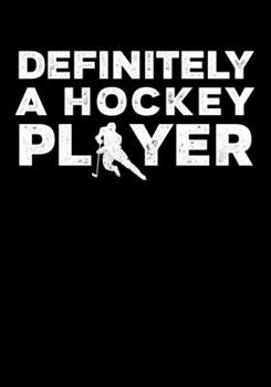 Paperback Hockey Player Game Statistics Log Book Definitely A Hockey Player: Kids Hockey Analytics For Boys & Girls (Defencemen, Centers or Wingers) Book