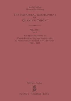 Paperback The Quantum Theory of Planck, Einstein, Bohr and Sommerfeld: Its Foundation and the Rise of Its Difficulties 1900-1925 Book