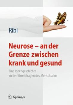 Hardcover Neurose - An Der Grenze Zwischen Krank Und Gesund: Eine Ideengeschichte Zu Den Grundfragen Des Menschseins [German] Book