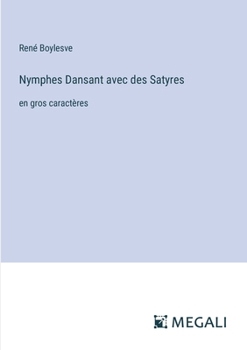 Paperback Nymphes Dansant avec des Satyres: en gros caractères [French] Book