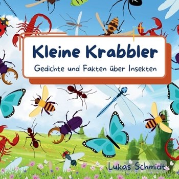 Kleine Krabbler: Gedichte und Fakten über Insekten