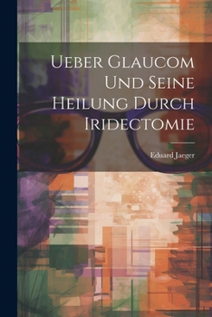 Paperback Ueber Glaucom Und Seine Heilung Durch Iridectomie [German] Book