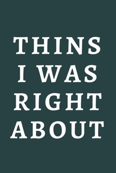 Paperback Things I Was Right About: / School Composition Writing Book / 6" x 9" / 120 pgs. / College Ruled / Paperback Lined ... / Memo Note Taking / Pape Book
