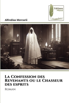 Paperback La Confession des Revenants ou le Chasseur des esprits [French] Book