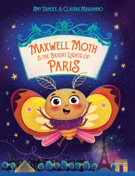 Hardcover Maxwell Moth and the Bright Lights of Paris Book