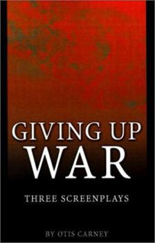 Paperback Giving Up War:: Three Screenplays Book