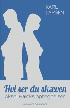 Hvi ser du sk?ven - Aksel Halcks optegnelser