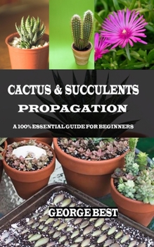 Paperback Cactus & Succulents Propagation: A 100% Essential Guide for Beginners Book