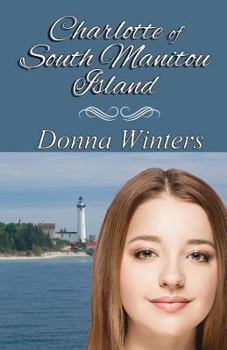 Charlotte of South Manitou Island (Great Lakes Romances Series) - Book #4 of the Great Lakes Romances