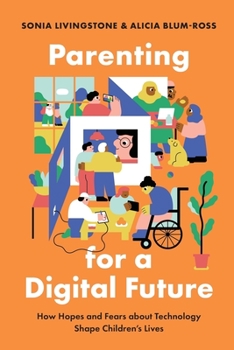 Paperback Parenting for a Digital Future: How Hopes and Fears about Technology Shape Children's Lives Book