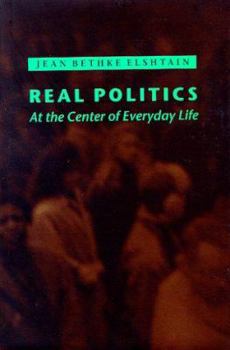 Hardcover Real Politics: At the Center of Everyday Life Book