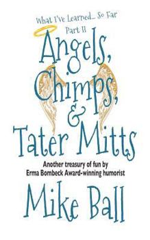 Paperback What I've Learned... So Far: Part II: Angels, Chimps & Tater Mitts Book