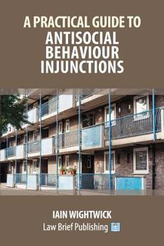 Paperback A Practical Guide to Antisocial Behaviour Injunctions Book