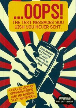 Paperback Oops!: The Text Messages You Wish You Never Sent Book