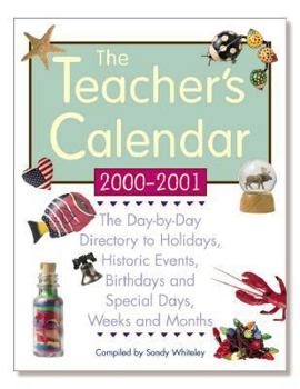 Paperback The Teacher's Calendar: The Day-By-Day Directory to Holidays, Historic Events, Birthdays and Special Days, Weeks and Months Book