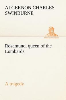 Paperback Rosamund, queen of the Lombards, a tragedy Book