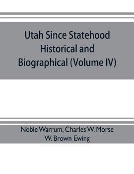 Utah since Statehood, Historical and Biographical (Volume IV)
