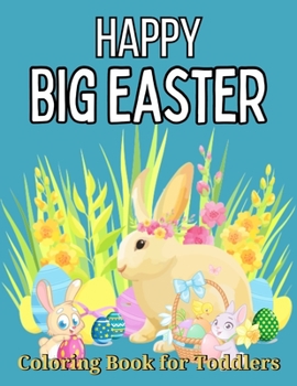 Paperback Happy Big Easter Coloring Book for Toddlers: A Collection of Fun and Easy Big Easter Coloring Pages for Toddlers Ages ... A Perfect Gift for Easter Book