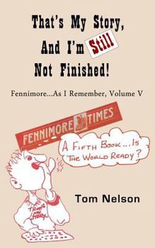 Paperback That's My Story, and I'm Still Not Finished: Fennimore...As I Remember, Volume V Book