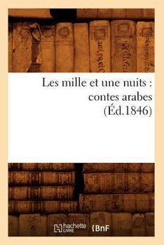 Paperback Les Mille Et Une Nuits: Contes Arabes (Éd.1846) [French] Book
