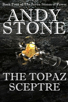Paperback The Topaz Sceptre - Book Four of the Seven Stones of Power Book