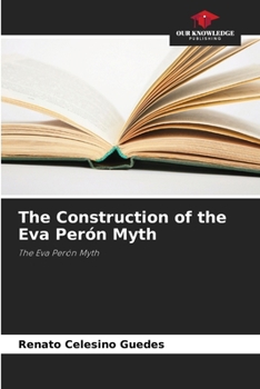 Paperback The Construction of the Eva Perón Myth Book