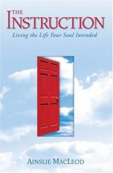 Hardcover The Instruction: Living the Life Your Soul Intended Book