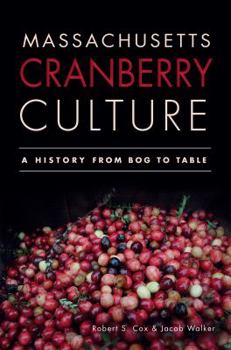 Paperback Massachusetts Cranberry Culture:: A History from Bog to Table Book