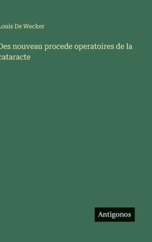 Hardcover Des nouveau procede operatoires de la cataracte [French] Book