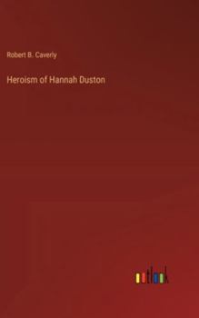 Hardcover Heroism of Hannah Duston Book
