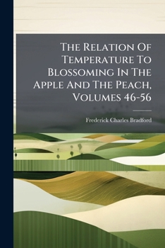 The Relation Of Temperature To Blossoming In The Apple And The Peach, Volumes 46-56