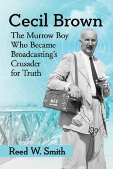 Paperback Cecil Brown: The Murrow Boy Who Became Broadcasting's Crusader for Truth Book