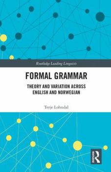 Formal Grammar: Theory and Variation Across English and Norwegian - Book  of the Routledge Leading Linguists