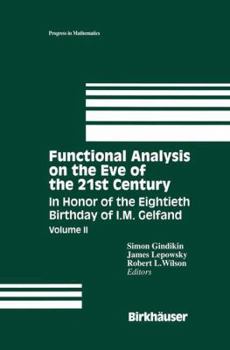 Hardcover Functional Analysis on the Eve of the 21st Century: In Honor of the Eightieth Birthday of I. M. Gelfand Book