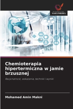 Chemioterapia hipertermiczna w jamie brzusznej (Polish Edition)
