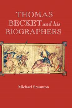 Thomas Becket and his Biographers (Studies in the History of Medieval Religion) - Book  of the Studies in the History of Medieval Religion