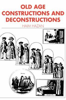 Old Age: Constructions and Deconstructions (Themes in the Social Sciences) - Book  of the es in the Social Sciences