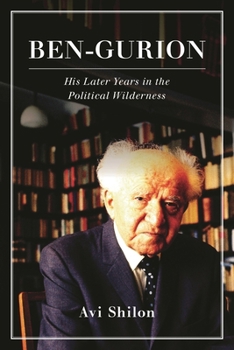 Hardcover Ben-Gurion: His Later Years in the Political Wilderness Book