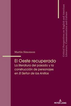 Paperback El Oeste recuperado: La literatura del pasado y la construcción de personajes en El Señor de los Anillos [Spanish] Book