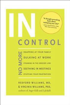 Paperback In Control: No More Snapping at Your Family, Sulking at Work, Steaming in the Grocery Line, Seething in Meetings, Stuffing your Fr Book