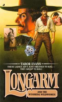 Longarm 230: Longarm and the Wyoming Wildwomen (Longarm) - Book #230 of the Longarm