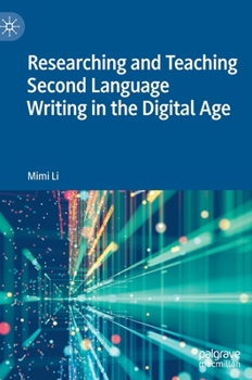 Hardcover Researching and Teaching Second Language Writing in the Digital Age Book