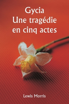 Paperback Gycia Une tragédie en cinq actes [French] Book