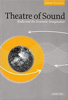 Theatre of Sound: Radio and the Dramatic Imagination