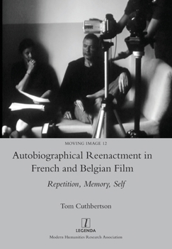 Paperback Autobiographical Reenactment in French and Belgian Film: Repetition, Memory, Self Book